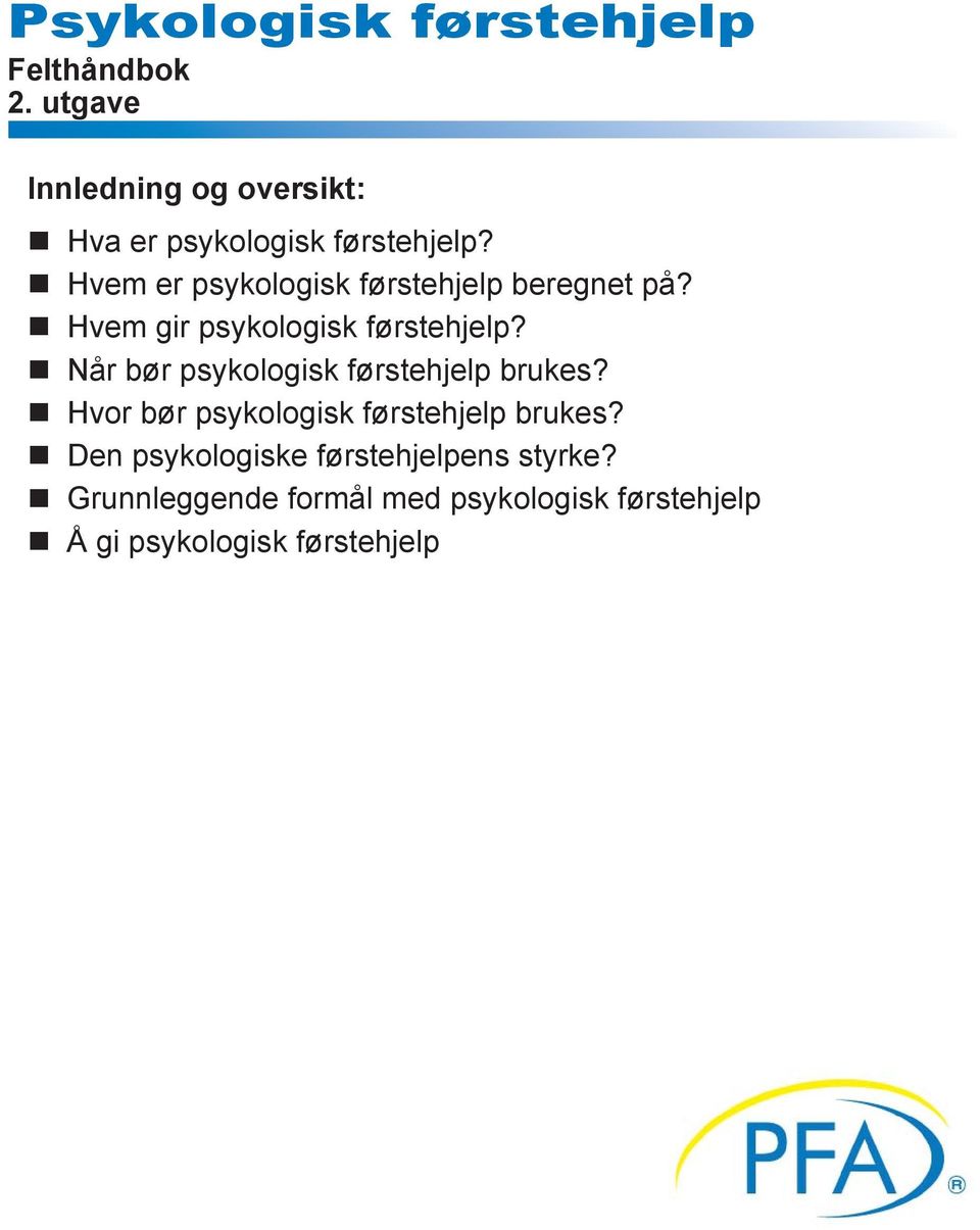 Hvem er psykologisk førstehjelp beregnet på? Hvem gir psykologisk førstehjelp?