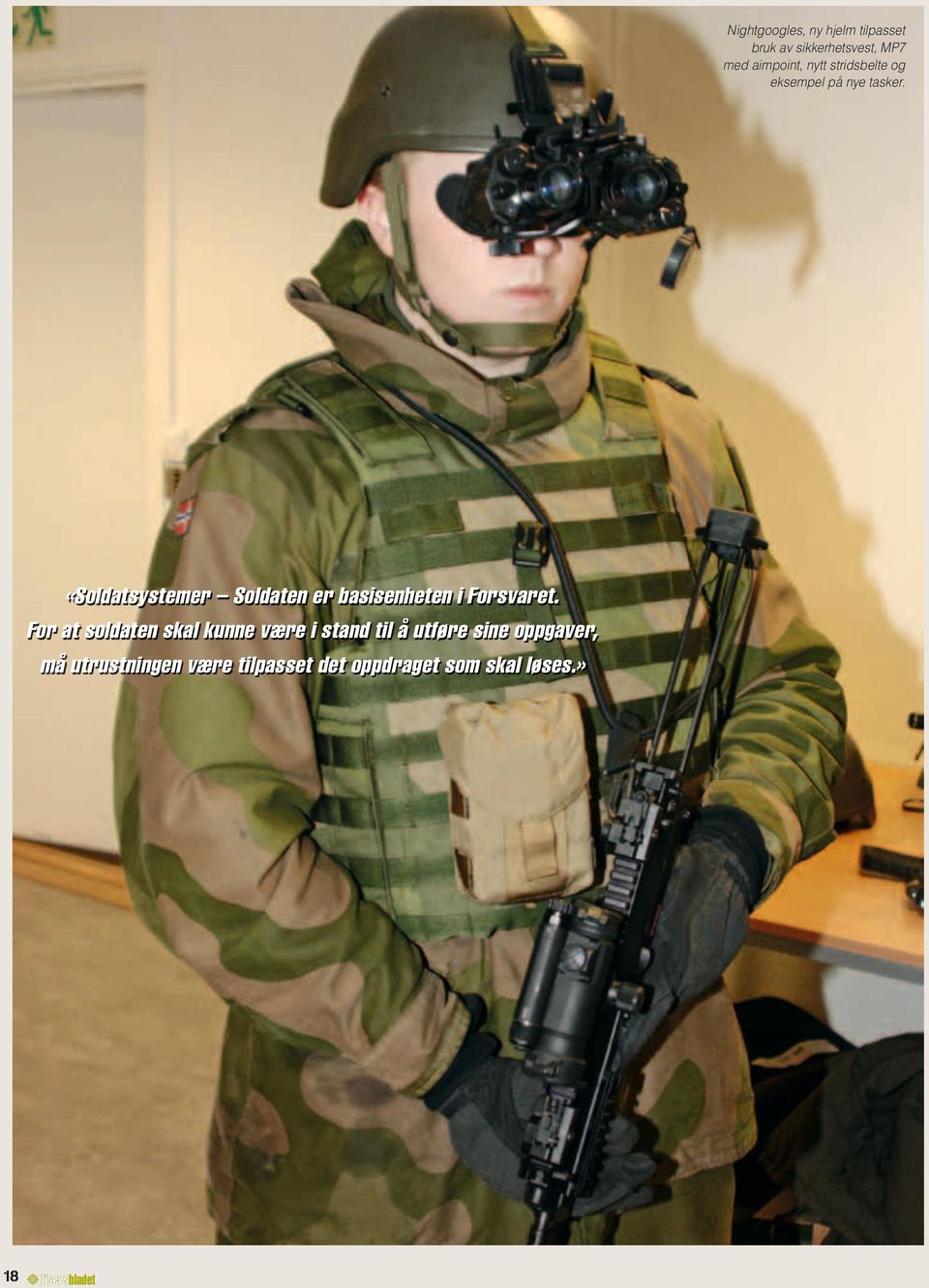 «Soldatsystemer Soldaten er basisenheten i Forsvaret.