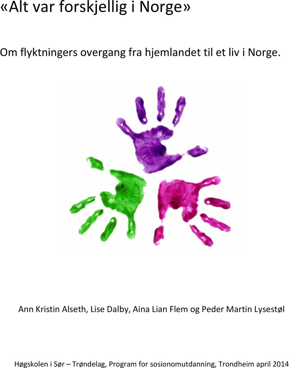 Ann Kristin Alseth, Lise Dalby, Aina Lian Flem og Peder