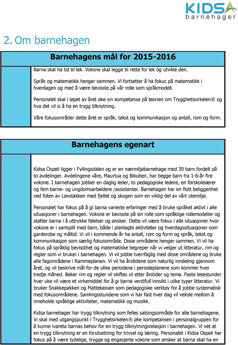 Personalet skal i løpet av året øke sin kompetanse på teorien om Trygghetssirkelen og hva det vil si å ha en trygg tilknytning.