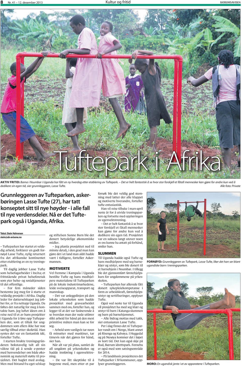 Alle foto: Private Grunnleggeren av Tufteparken, askerbøringen Lasse Tufte (27), har tatt konseptet sitt til nye høyder - i alle fall til nye verdensdeler. Nå er det Tuftepark også i Uganda, Afrika.