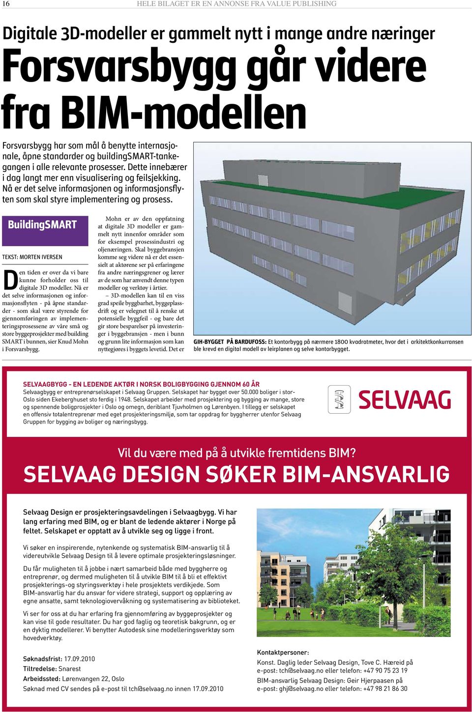 BuildingSMART TEKST: Morten Iversen Den tiden er over da vi bare kunne forholder oss til digitale 3D modeller.