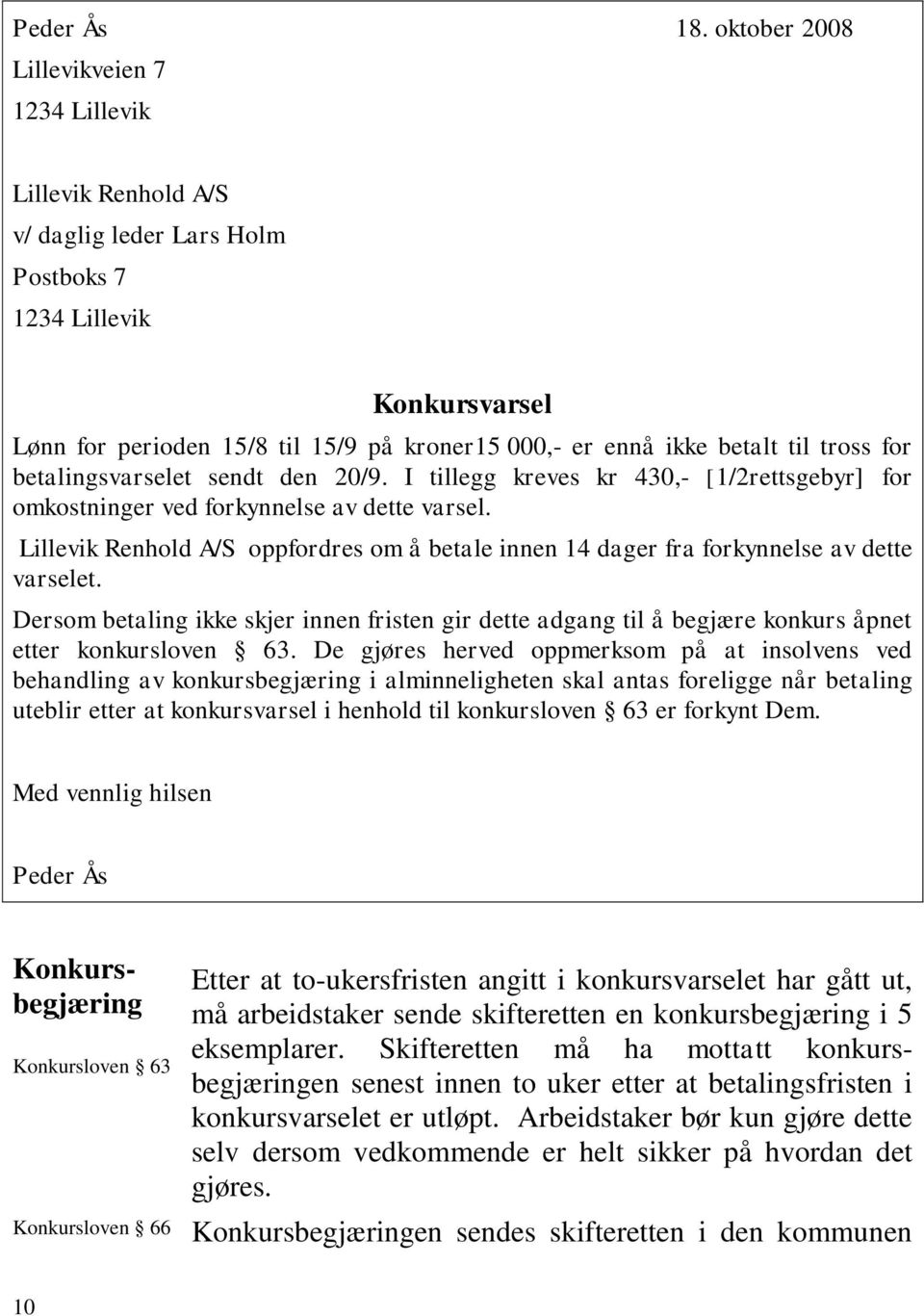 til tross for betalingsvarselet sendt den 20/9. I tillegg kreves kr 430,- [1/2rettsgebyr] for omkostninger ved forkynnelse av dette varsel.