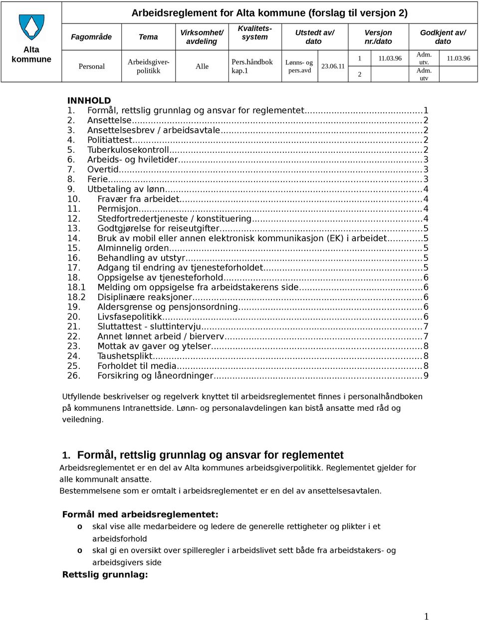 Ansettelse...2 3. Ansettelsesbrev / arbeidsavtale...2 4. Politiattest...2 5. Tuberkulosekontroll...2 6. Arbeids- og hviletider...3 7. Overtid...3 8. Ferie...3 9. Utbetaling av lønn...4 10.