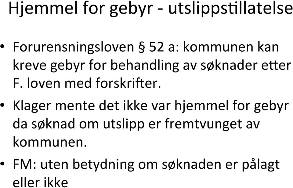 Klager mente det ikke var hjemmel for gebyr da søknad om utslipp er