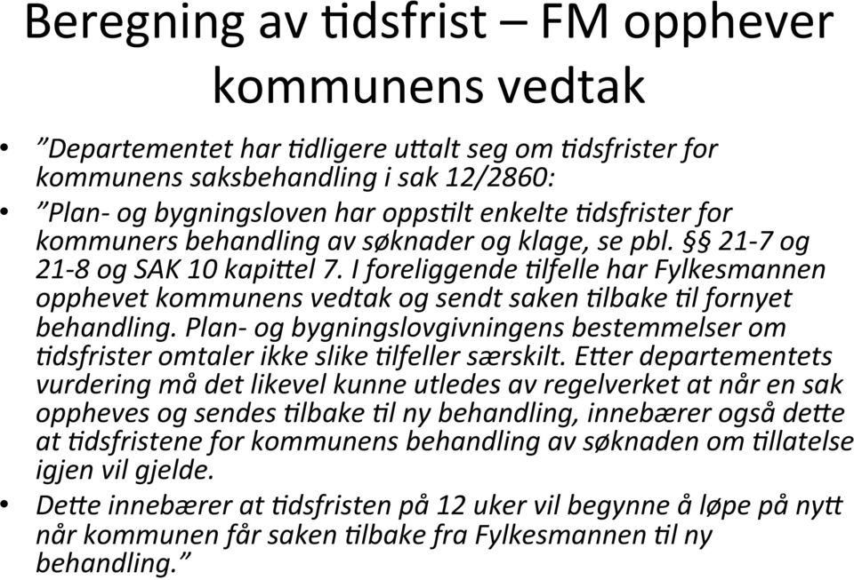 Plan- og bygningslovgivningens bestemmelser om Cdsfrister omtaler ikke slike Clfeller særskilt.