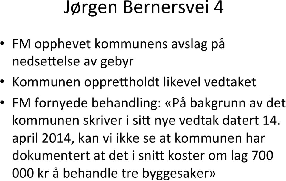 det kommunen skriver i sik nye vedtak datert 14.