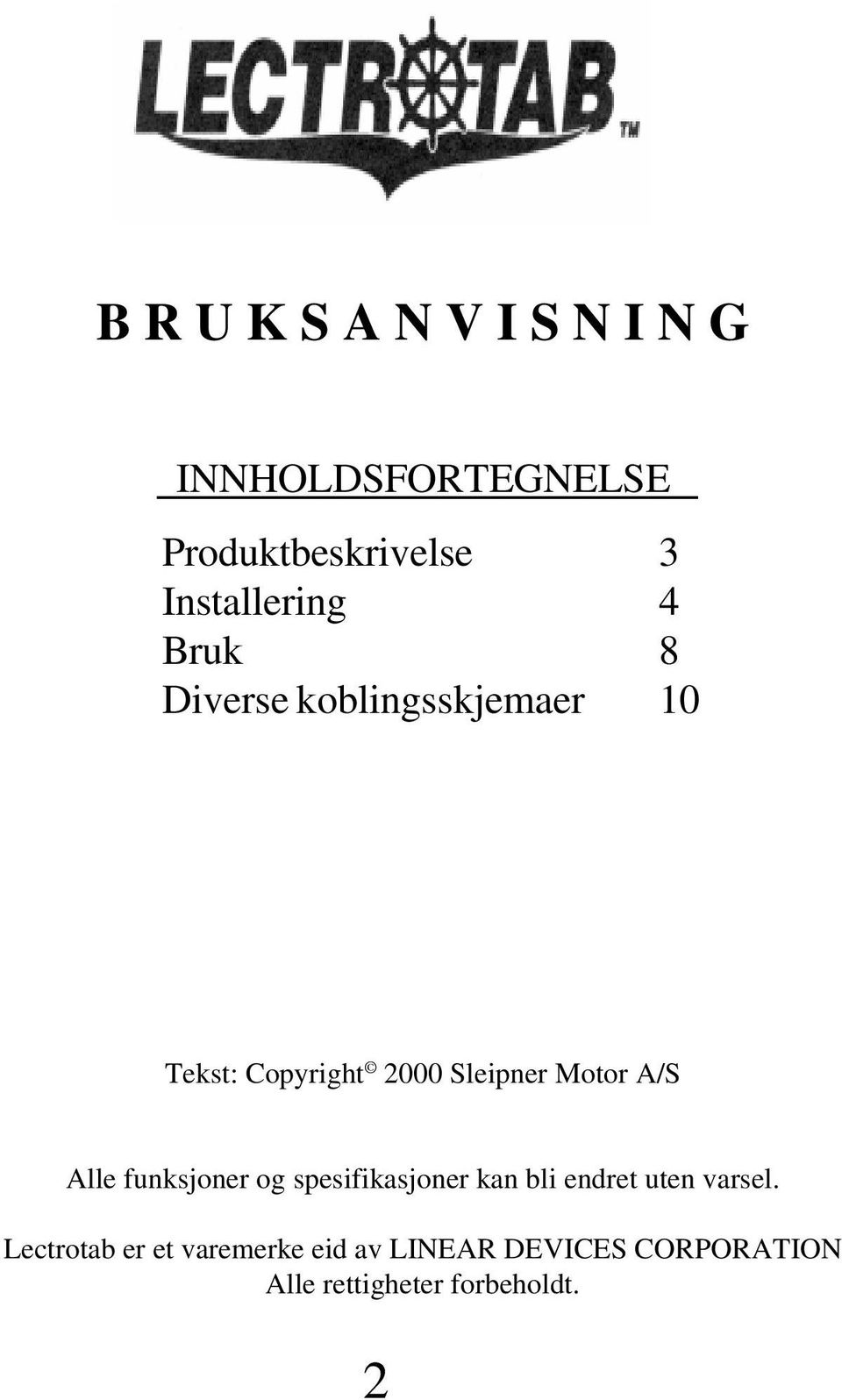 Sleipner Motor A/S Alle funksjoner og spesifikasjoner kan bli endret uten