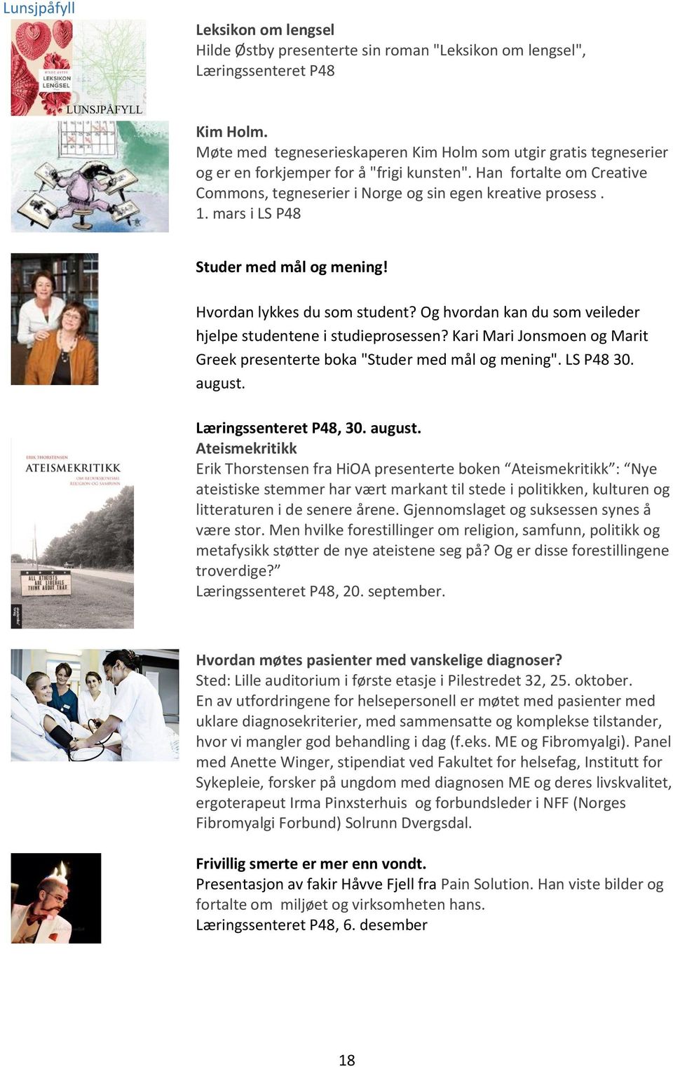 mars i LS P48 Studer med mål og mening! Hvordan lykkes du som student? Og hvordan kan du som veileder hjelpe studentene i studieprosessen?