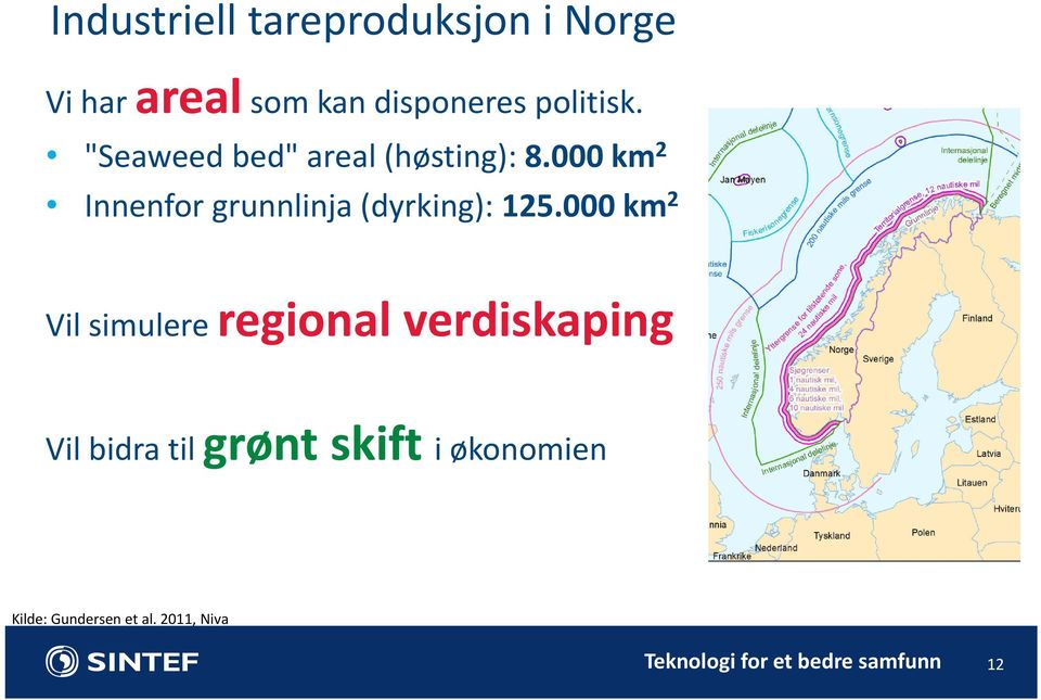 000 km 2 Innenfor grunnlinja (dyrking): 125.