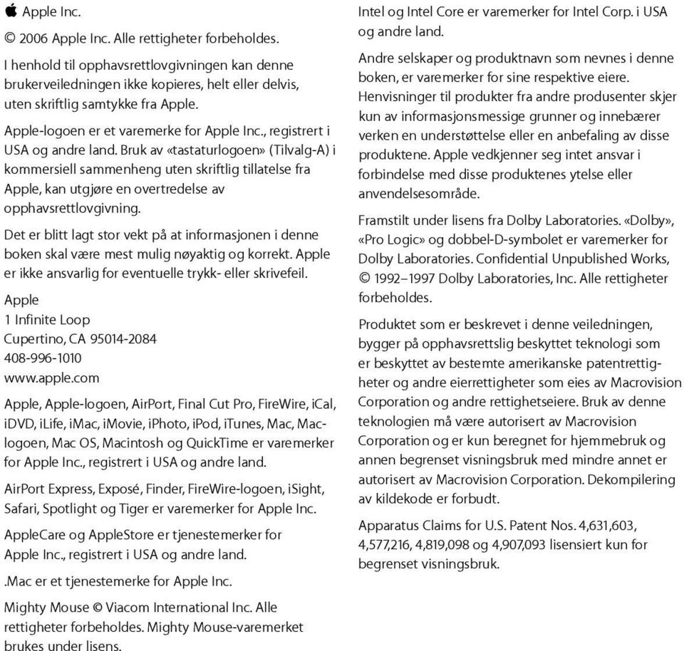 Brukav«tastaturlogoen»(Tilvalg-A)i kommersiellsammenhengutenskriftligtillatelsefra Apple,kanutgjøreenovertredelseav opphavsrettlovgivning.