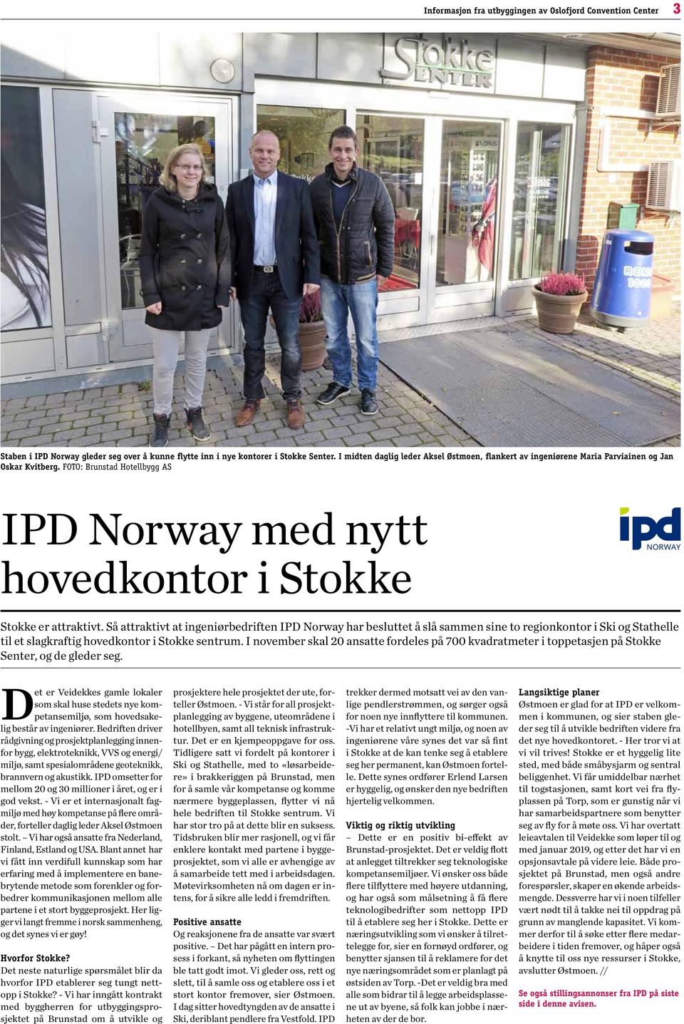 Så attraktivt at ingeniørbedriften IPD Norway har besluttet å slå sammen sine to regionkontor i Ski og Stathelle til et slagkraftig hovedkontor i Stokke sentrum.