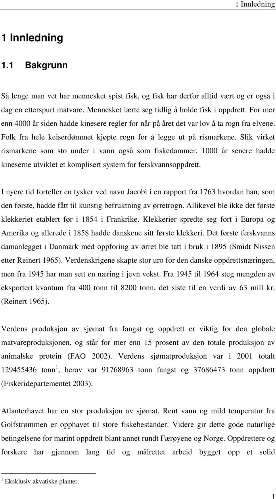 Folk fra hele keiserdømmet kjøpte rogn for å legge ut på rismarkene. Slik virket rismarkene som sto under i vann også som fiskedammer.