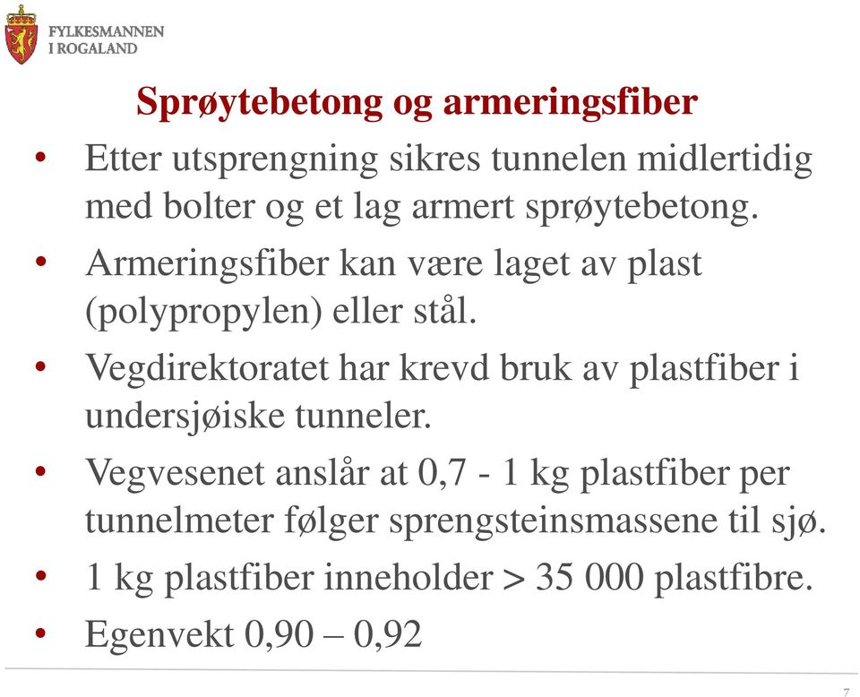 Vegdirektoratet har krevd bruk av plastfiber i undersjøiske tunneler.