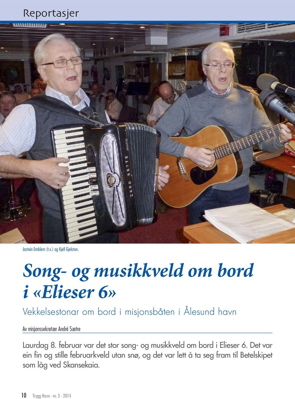 misjonssekretær André Sætre Laurdag 8. februar var det stor song- og musikkveld om bord i Elieser 6.