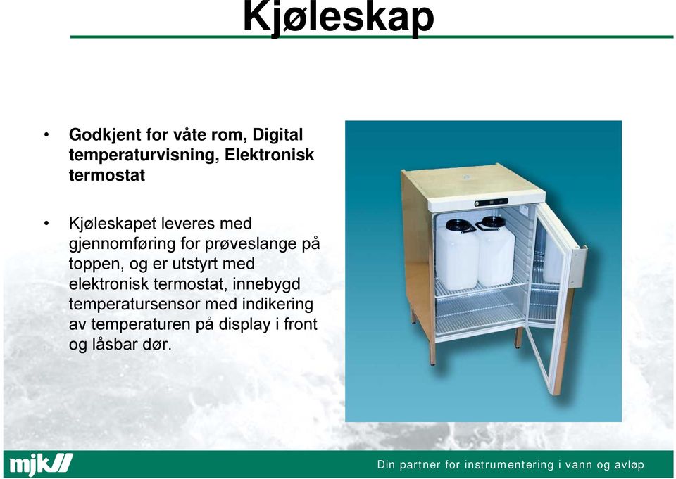 prøveslange på toppen, og er utstyrt med elektronisk termostat,