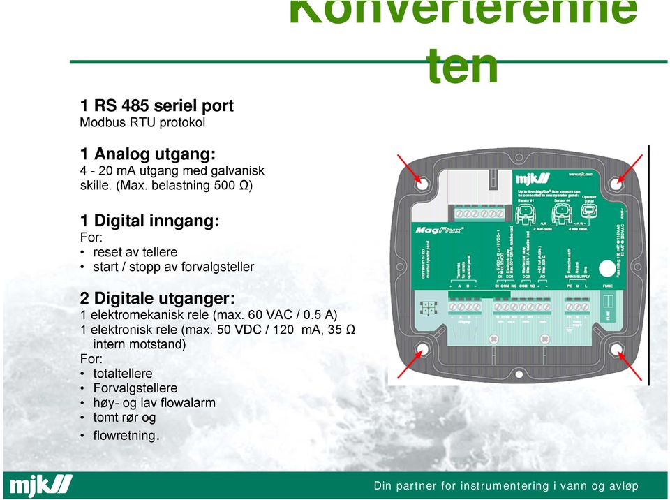 belastning 500 Ω) 1 Digital inngang: For: reset av tellere start / stopp av forvalgsteller 2 Digitale