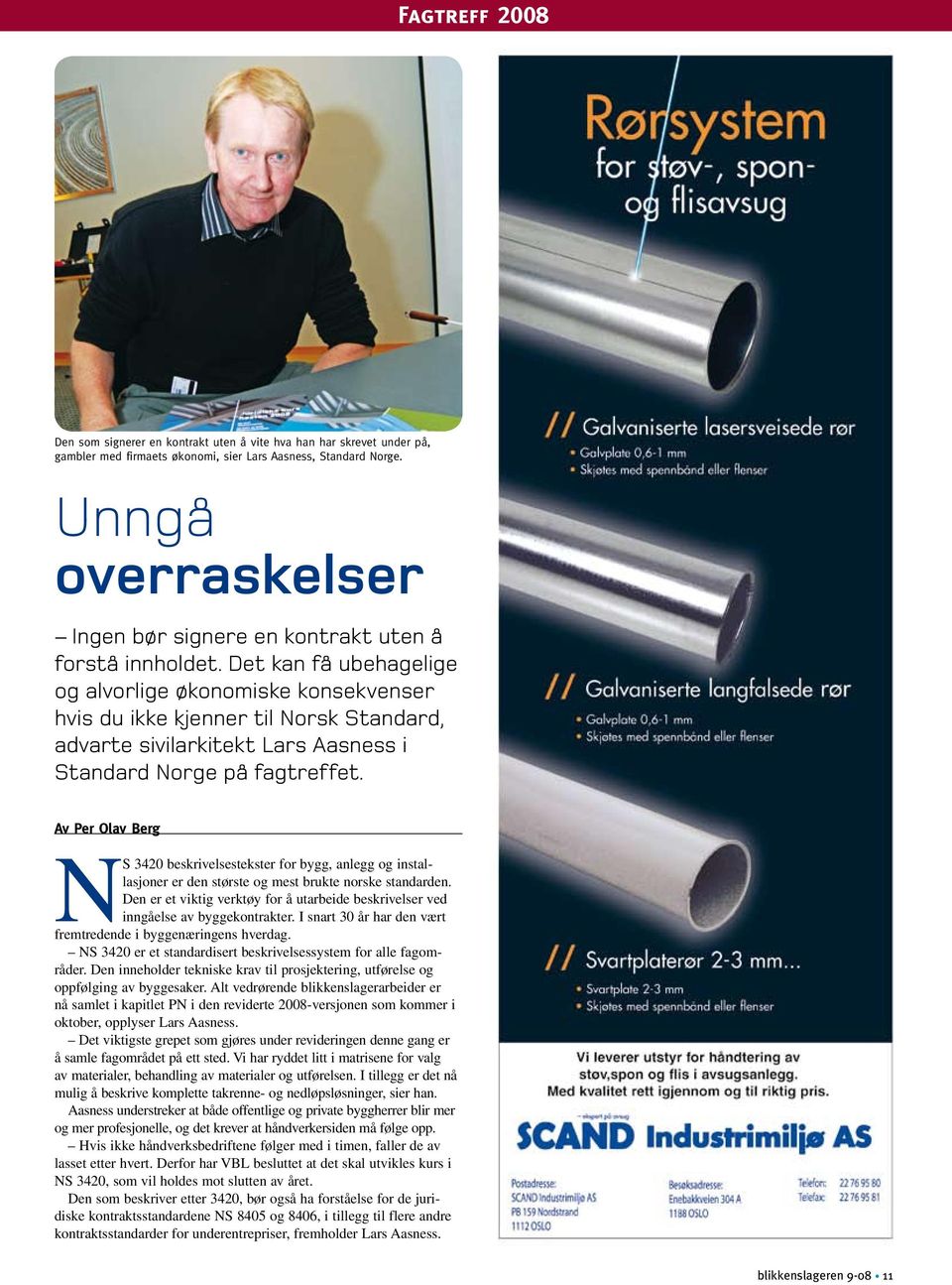 Det kan få ubehagelige og alvorlige økonomiske konsekvenser hvis du ikke kjenner til Norsk Standard, advarte sivilarkitekt Lars Aasness i Standard Norge på fagtreffet.