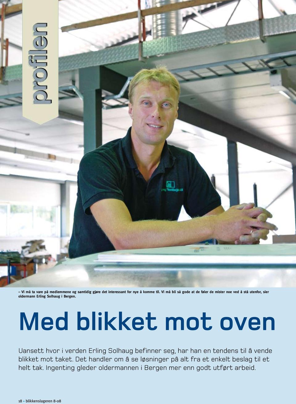 Med blikket mot oven Uansett hvor i verden Erling Solhaug befinner seg, har han en tendens til å vende blikket mot