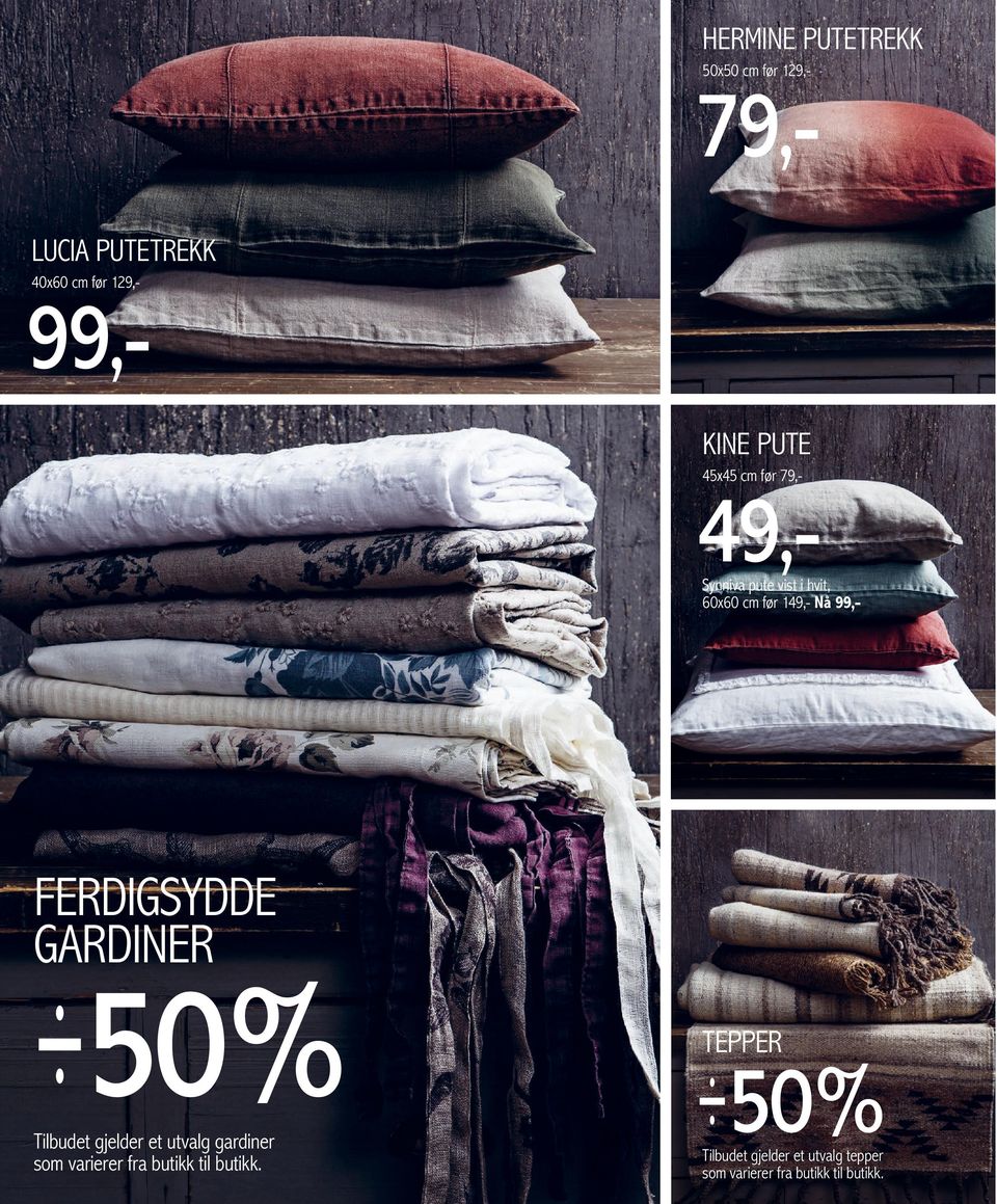 FERDIGSYDDE GARDINER 50% Tilbudet gjelder et utvalg gardiner som varierer fra butikk