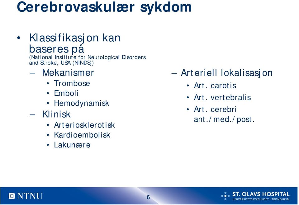 Emboli Hemodynamisk Klinisk Arteriosklerotisk Kardioembolisk Lakunære