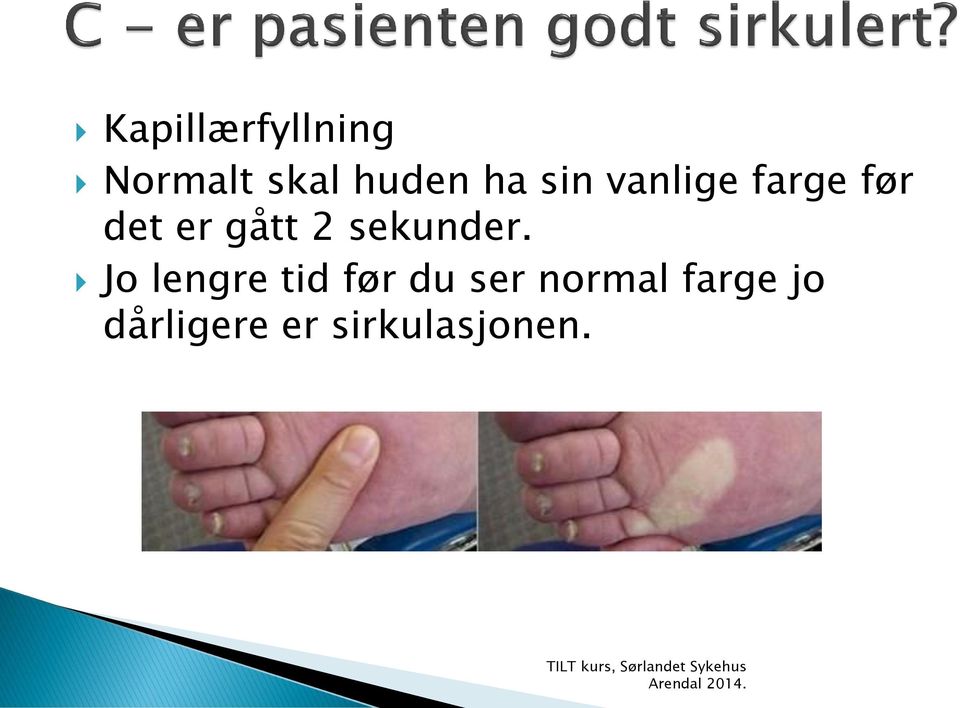 Jo lengre tid før du ser normal farge jo