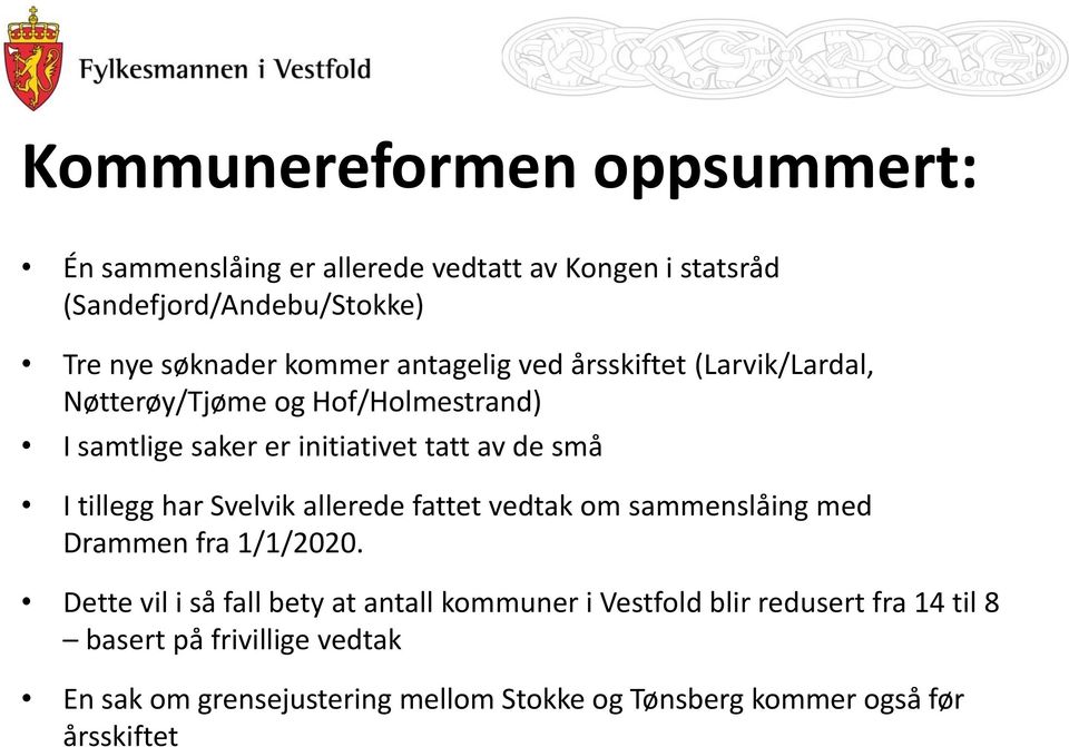 tillegg har Svelvik allerede fattet vedtak om sammenslåing med Drammen fra 1/1/2020.