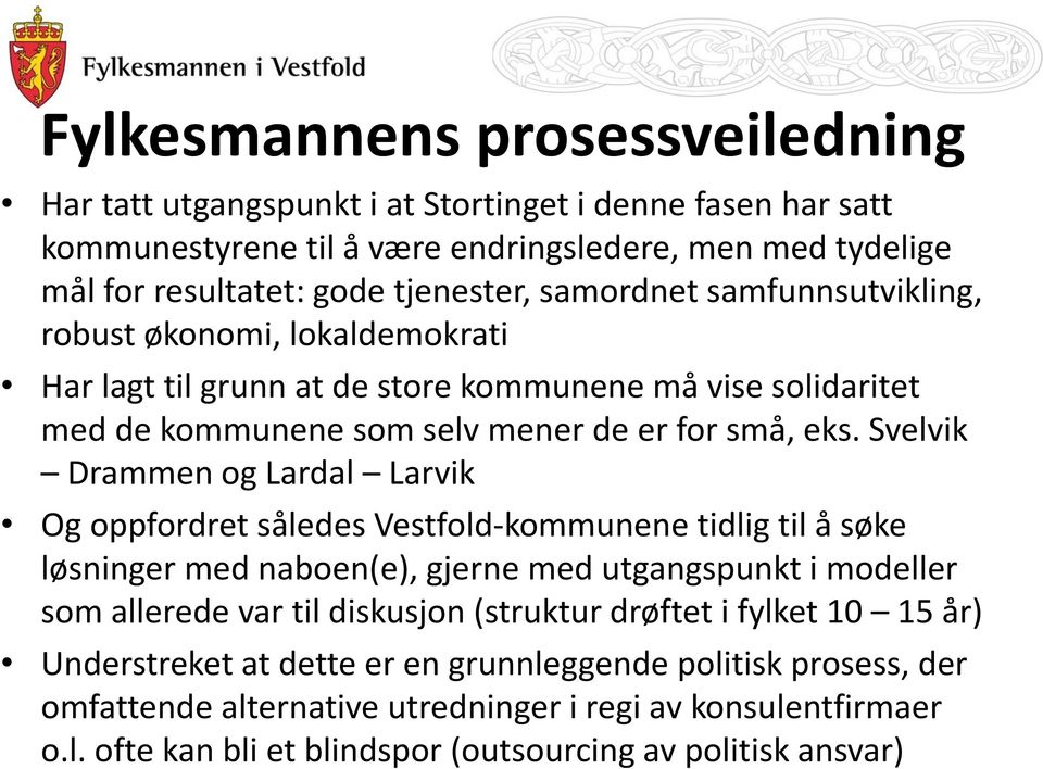 Svelvik Drammen og Lardal Larvik Og oppfordret således Vestfold-kommunene tidlig til å søke løsninger med naboen(e), gjerne med utgangspunkt i modeller som allerede var til diskusjon (struktur