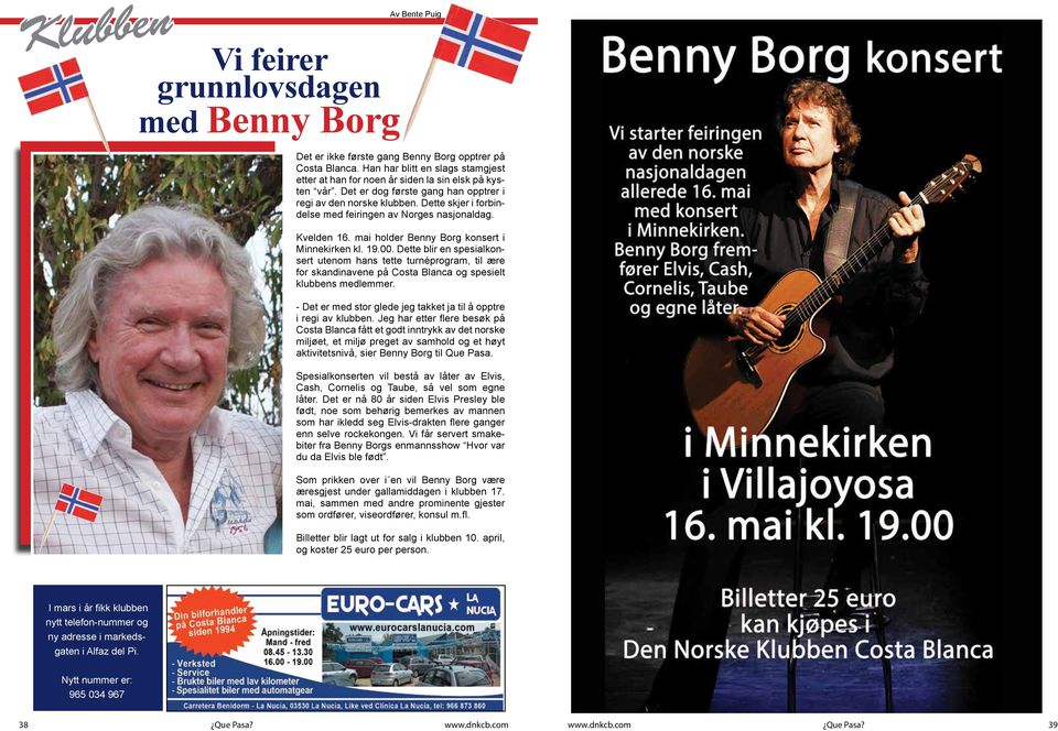 Dette skjer i forbindelse med feiringen av Norges nasjonaldag. Kvelden 16. mai holder Benny Borg konsert i Minnekirken kl. 19.00.