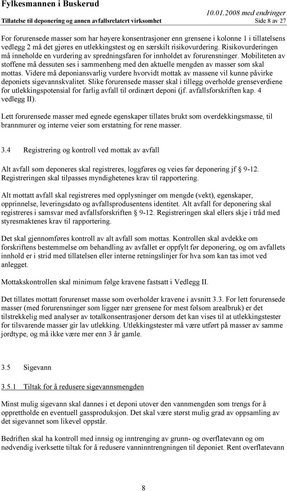 Mobiliteten av stoffene må dessuten ses i sammenheng med den aktuelle mengden av masser som skal mottas.