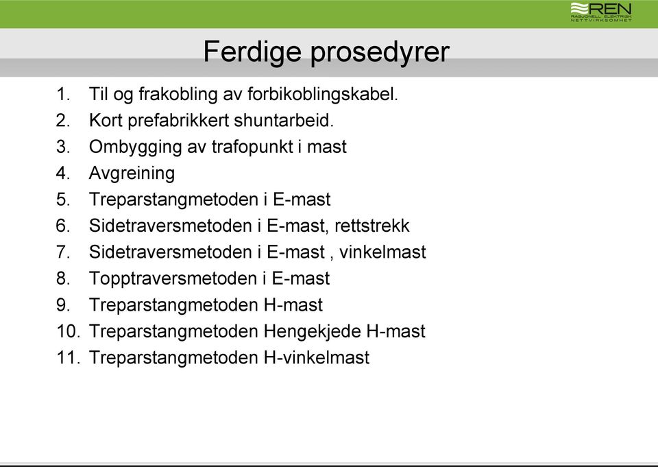 Sidetraversmetoden i E-mast, rettstrekk 7. Sidetraversmetoden i E-mast, vinkelmast 8.