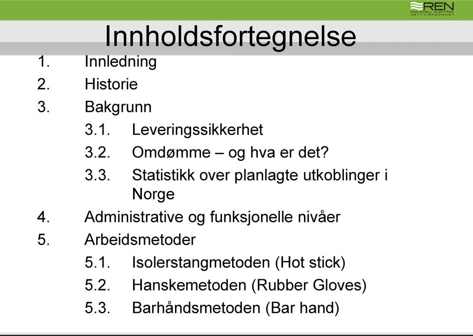 Administrative og funksjonelle nivåer 5. Arbeidsmetoder 5.1.