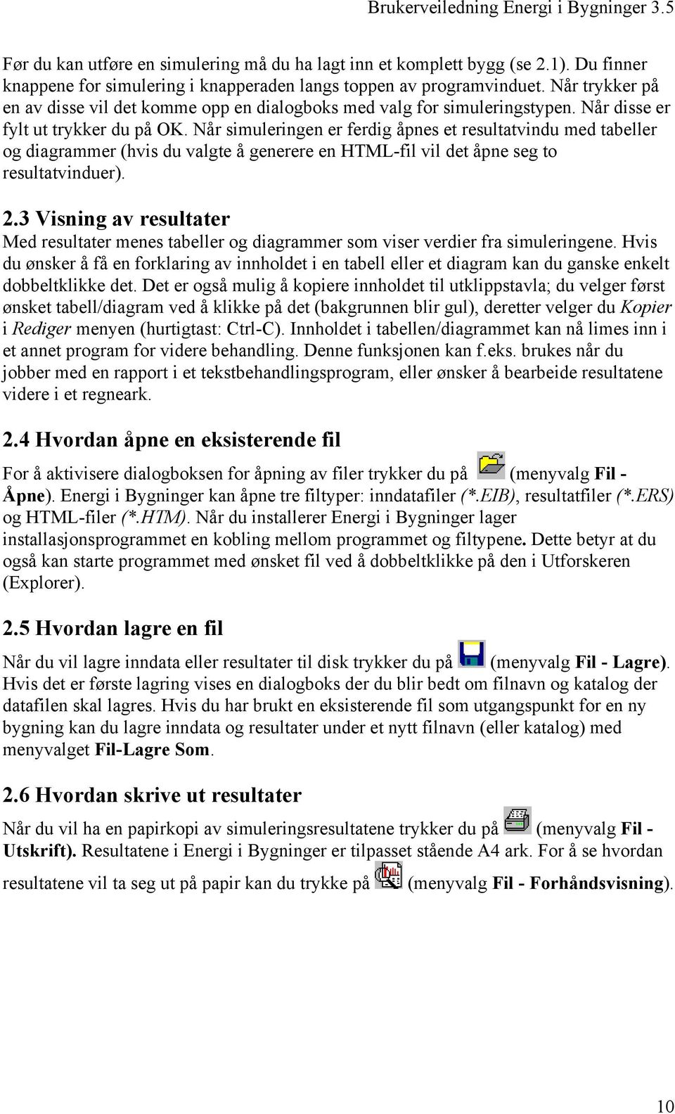 Når simuleringen er ferdig åpnes et resultatvindu med tabeller og diagrammer (hvis du valgte å generere en HTML-fil vil det åpne seg to resultatvinduer). 2.