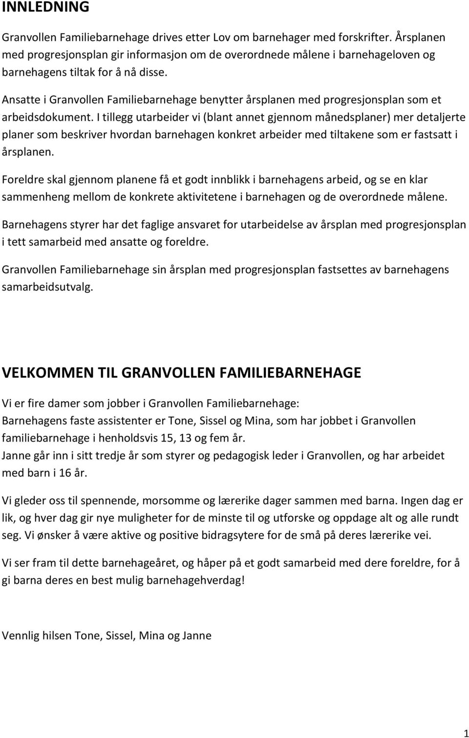 Ansatte i Granvollen Familiebarnehage benytter årsplanen med progresjonsplan som et arbeidsdokument.