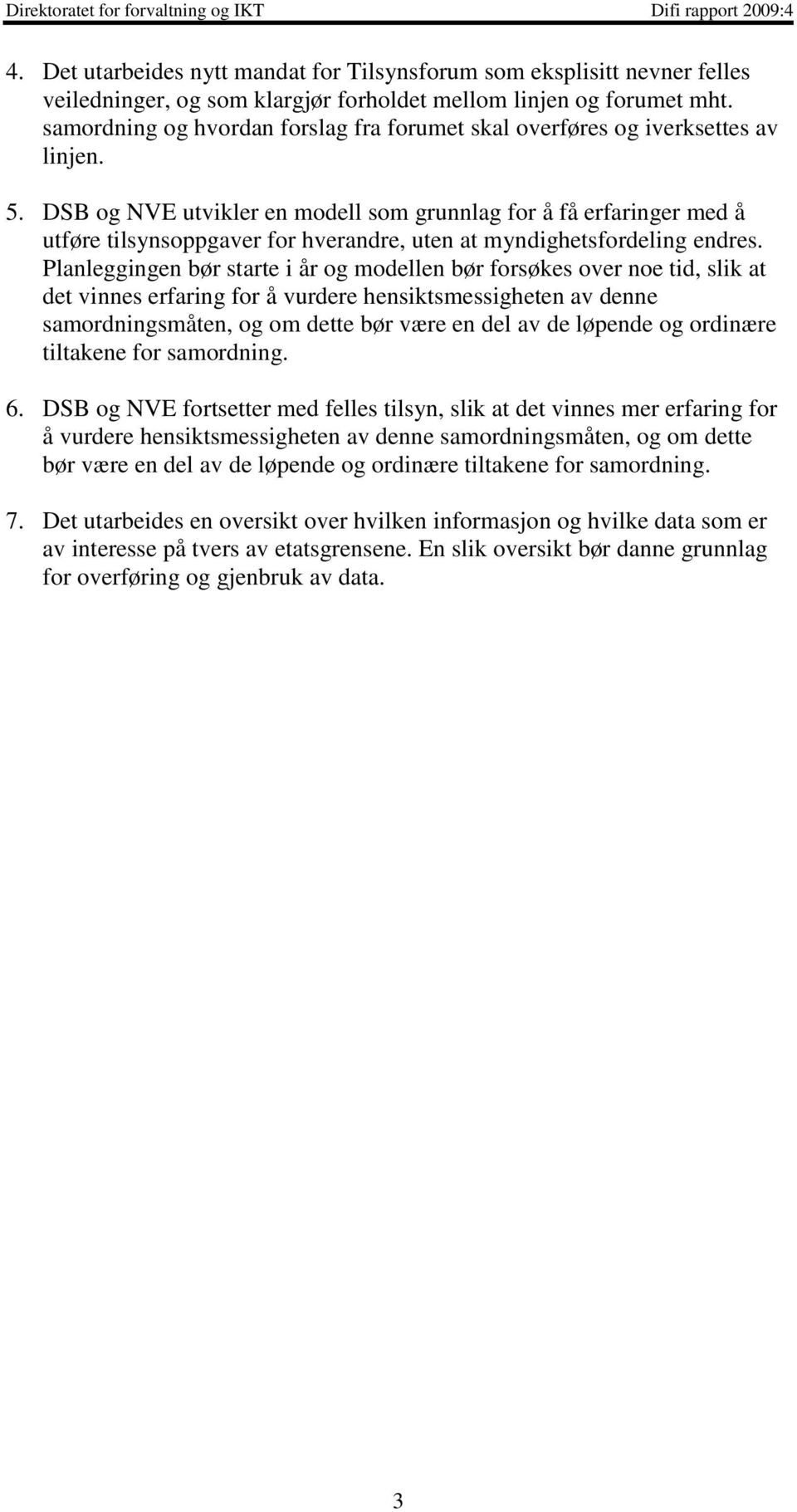 DSB og NVE utvikler en modell som grunnlag for å få erfaringer med å utføre tilsynsoppgaver for hverandre, uten at myndighetsfordeling endres.