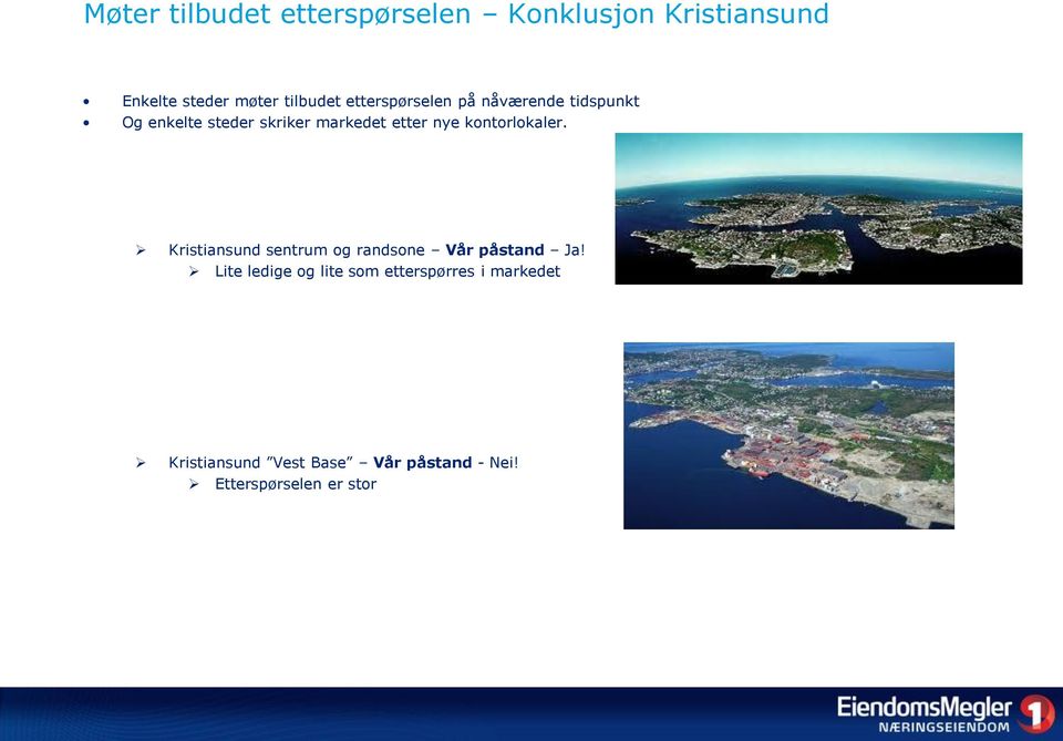 kontorlokaler. Kristiansund sentrum og randsone Vår påstand Ja!