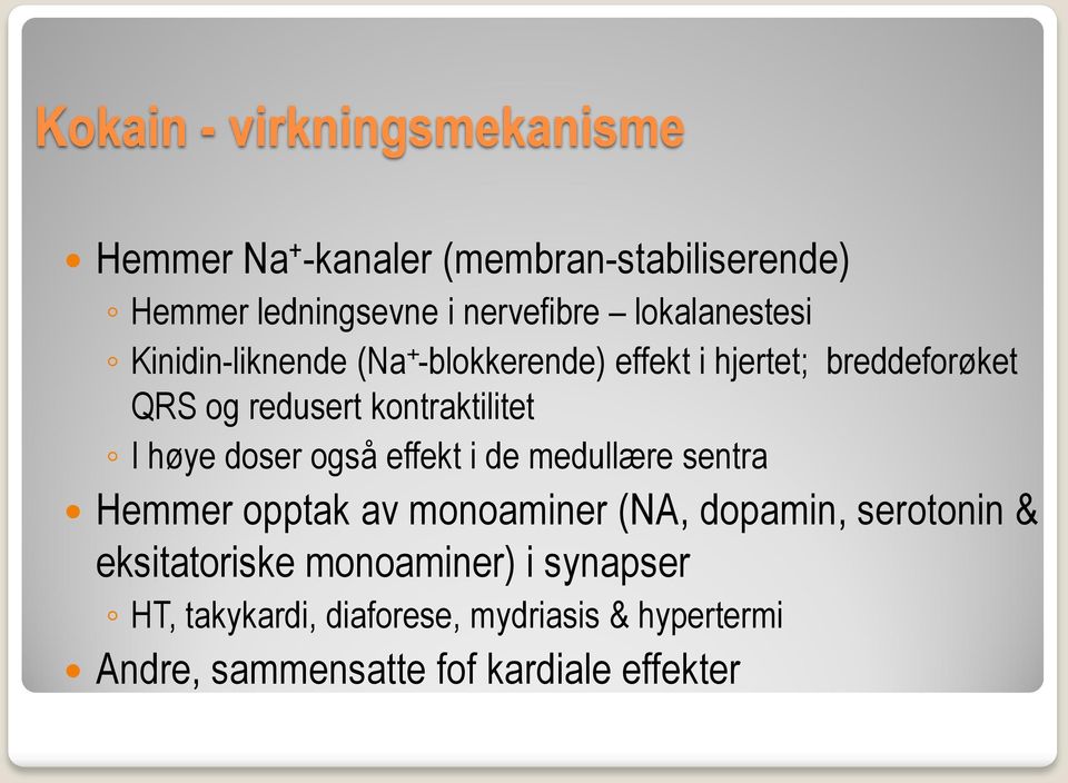 kontraktilitet I høye doser også effekt i de medullære sentra Hemmer opptak av monoaminer (NA, dopamin,