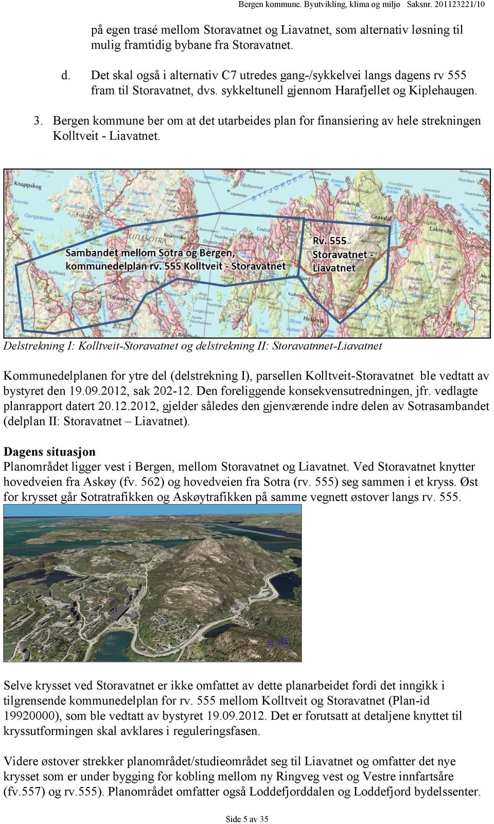 Bergen kommune ber om at det utarbeides plan for finansiering av hele strekningen Kolltveit - Liavatnet.