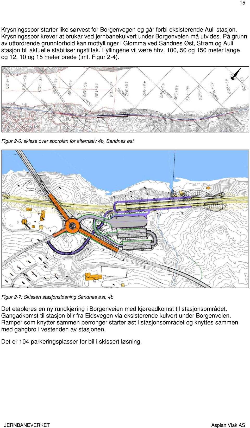 100, 50 og 150 meter lange og 12, 10 og 15 meter brede (jmf. Figur 2-4).