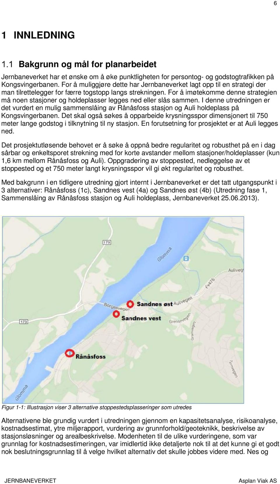 For å imøtekomme denne strategien må noen stasjoner og holdeplasser legges ned eller slås sammen.