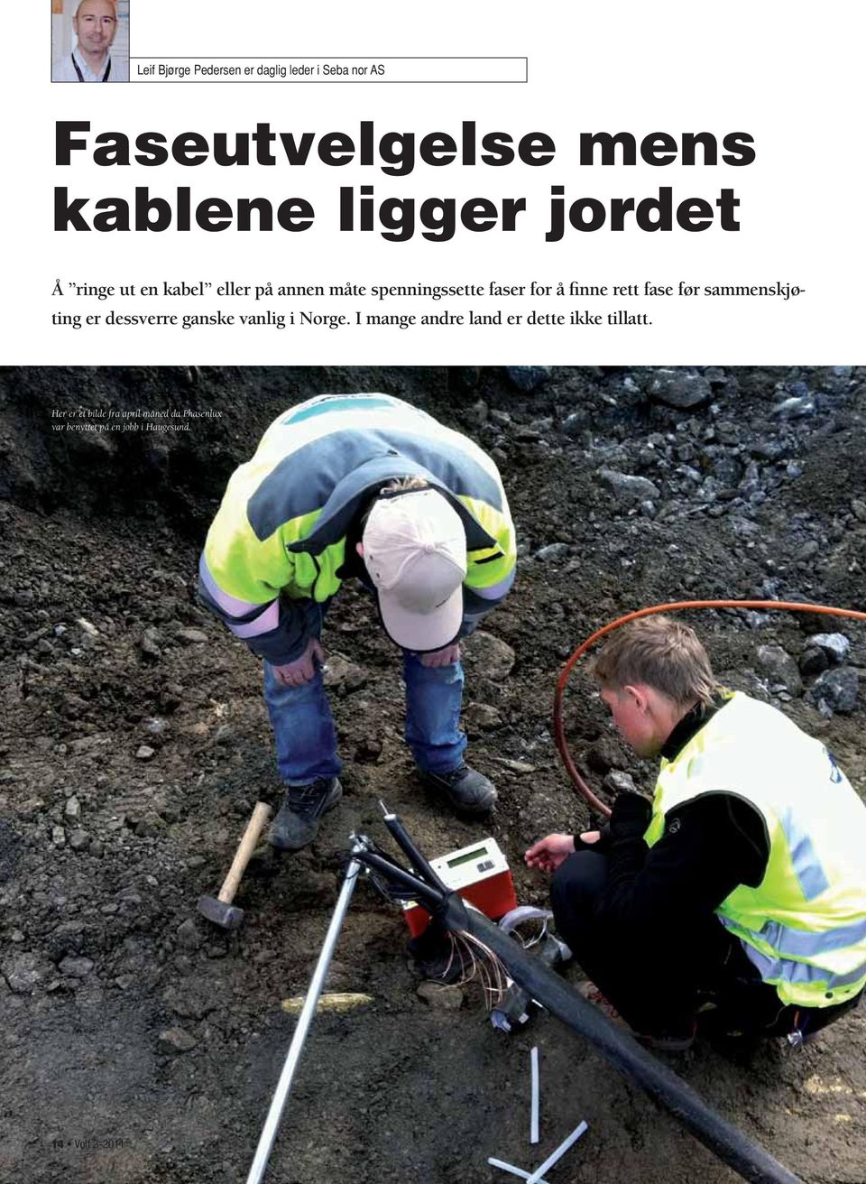 sammenskjøting er dessverre ganske vanlig i Norge. I mange andre land er dette ikke tillatt.