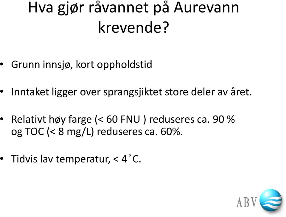 sprangsjiktet store deler av året.