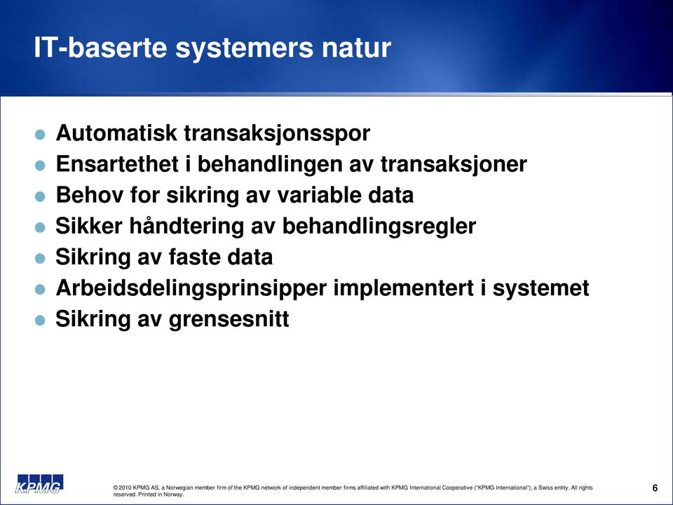 Sikker håndtering av behandlingsregler Sikring av faste data