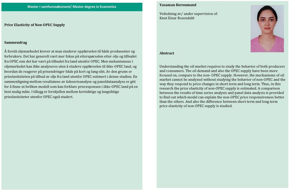 Men mekanismene i oljemarkedet kan ikke analyseres uten å studere oppførselen til ikke-opec land, og hvordan de reagerer på prisendringer både på kort og lang sikt.