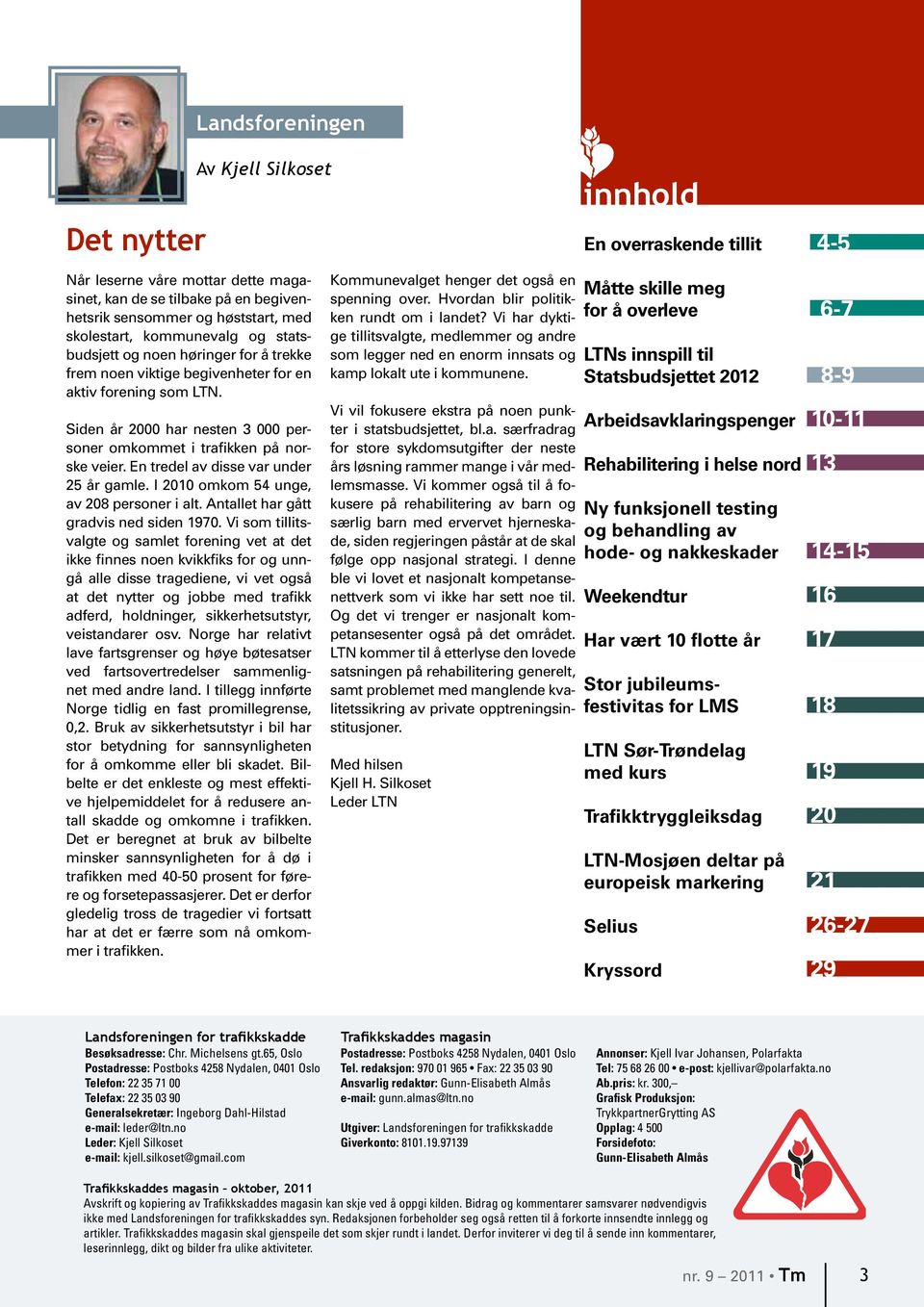 En tredel av disse var under 25 år gamle. I 2010 omkom 54 unge, av 208 personer i alt. Antallet har gått gradvis ned siden 1970.