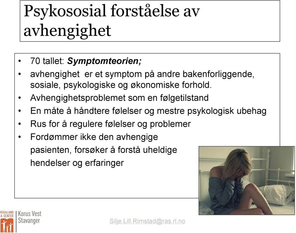 Avhengighetsproblemet som en følgetilstand En måte å håndtere følelser og mestre psykologisk ubehag Rus