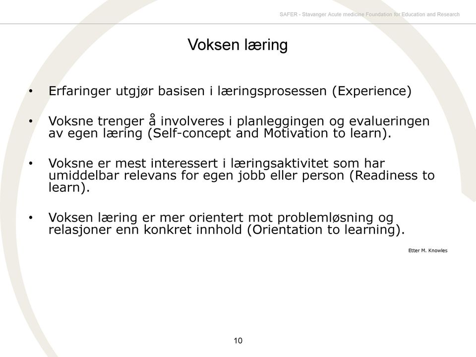 Voksne er mest interessert i læringsaktivitet som har umiddelbar relevans for egen jobb eller person