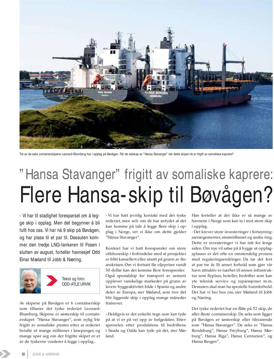 Vi har nå 9 skip på Bøvågen, og har plass til et par til. Dessuten kommer den tredje LNG-tankeren til Fosen i slutten av august, forteller havnesjef Odd Einar Mæland til Jobb & Næring.