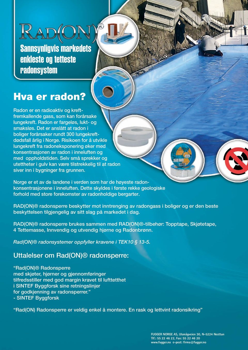 Risikoen for å utvikle lungekreft fra radoneksponering øker med konsentrasjonen av radon i inneluften og med oppholdstiden.