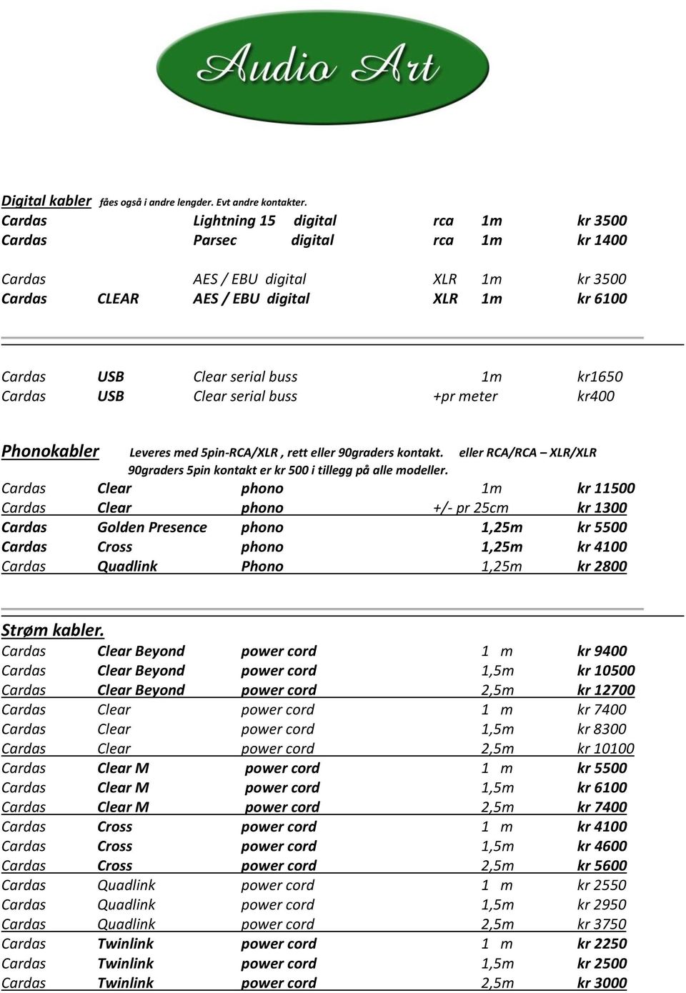 kr1650 Cardas USB Clear serial buss +pr meter kr400 Phonokabler Leveres med 5pin-RCA/XLR, rett eller 90graders kontakt.